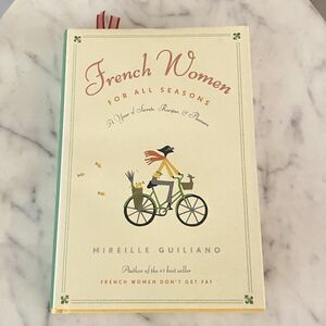 French Women for All Seasons : A Year of Secrets, Recipes, and Pleasure SIGNED